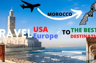 Travel USA Or Europe To Morocco ? documentary about Interesting Facts You Nedd To Know