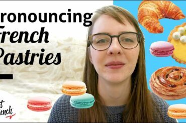 PRONOUNCE 20 FRENCH PASTRIES w/ a French Native Speaker