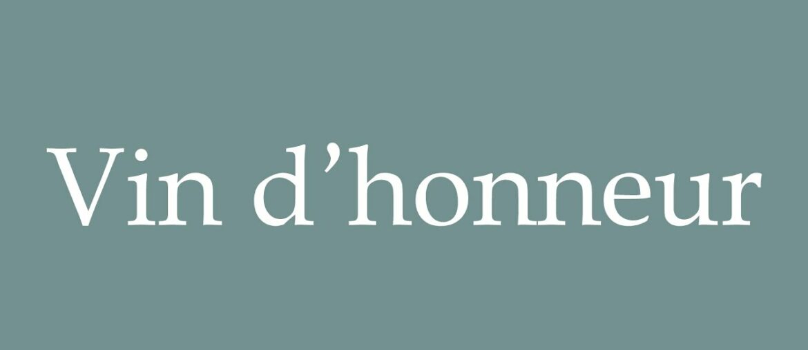 How to Pronounce ''Vin d'honneur'' (Wine of honor) Correctly in French