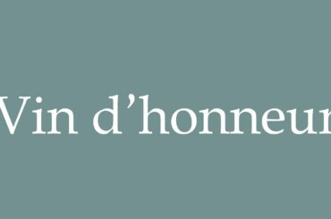 How to Pronounce ''Vin d'honneur'' (Wine of honor) Correctly in French