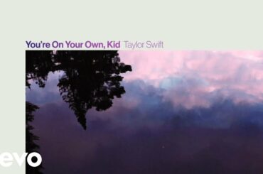 Taylor Swift - You're On Your Own, Kid (Lyric Video)