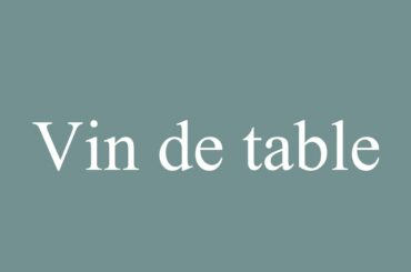 How to Pronounce ''Vin de table'' (Table wine) Correctly in French