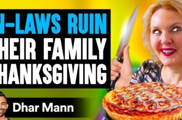 IN-LAWS RUIN Their Family THANKSGIVING, They Live To Regret It | Dhar Mann