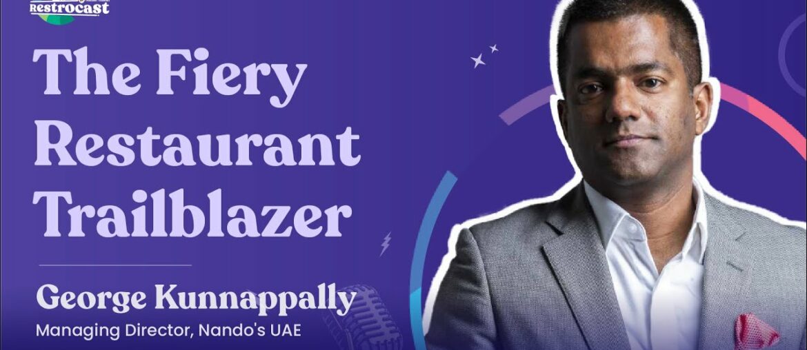 The Fiery Restaurant Trailblazer – George Kunnappally | Restrocast The Fiery Restaurant Trailblazer - George Kunnappally | Restrocast