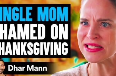 SINGLE MOM Shamed On THANKSGIVING, What Happens Is Shocking | Dhar Mann