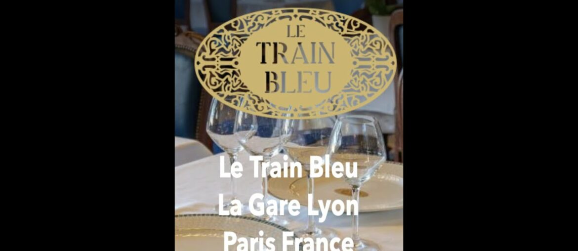 Le Train Bleu, A French Railroad Station Restaurant Treasure