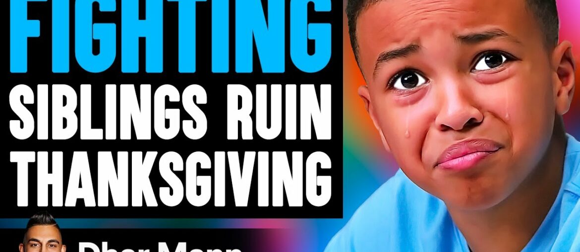 FIGHTING SIBLINGS Ruin THANKSGIVING, They Instantly Regret It | Dhar Mann