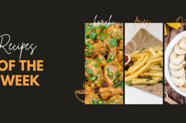 Recipes of the week   Oat meal   French fries   Chicken karahi