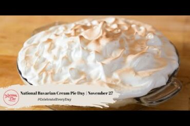 National Bavarian Cream Pie Day |November 27