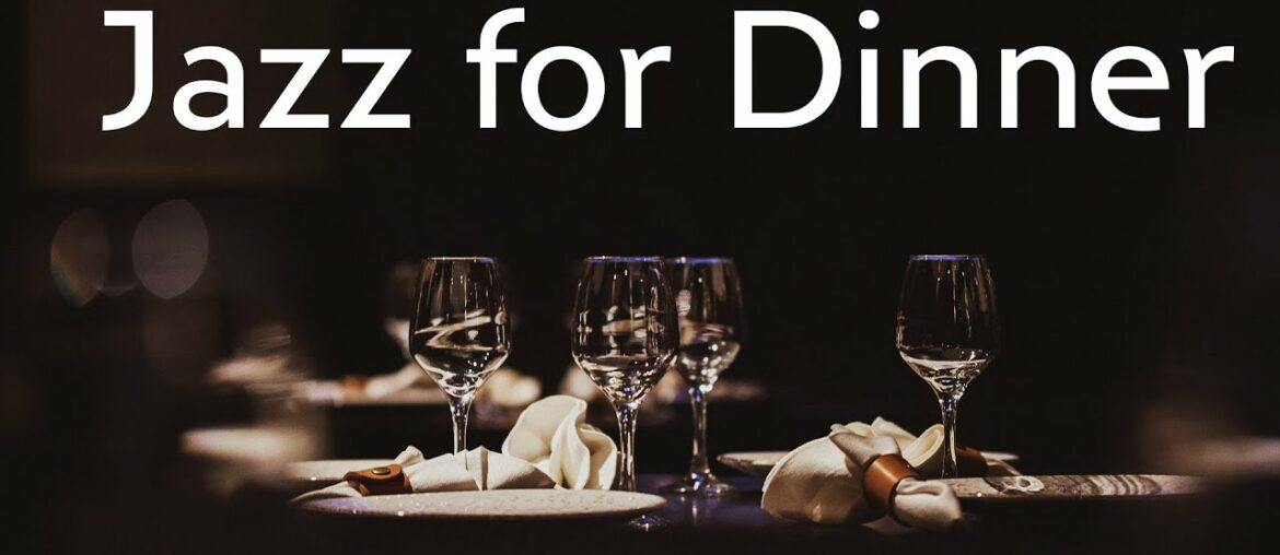 Dinner Time Jazz - Smooth Instrumental Jazz to Set the Mood for a Relaxed Evening