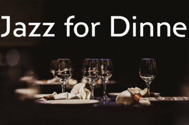 Dinner Time Jazz - Smooth Instrumental Jazz to Set the Mood for a Relaxed Evening