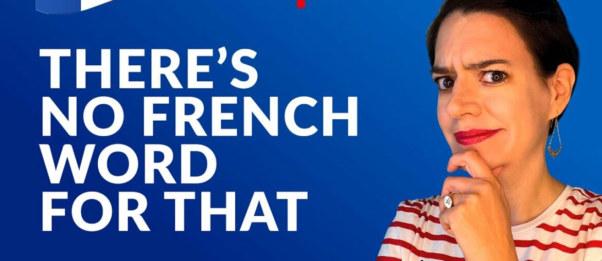 English Words That Will Never Translate Into French