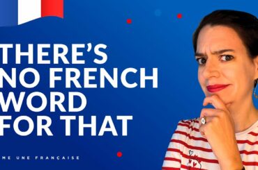 English Words That Will Never Translate Into French