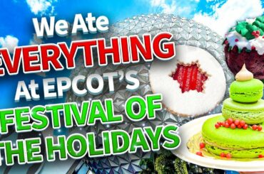 We Ate EVERYTHING at EPCOT's Festival of the Holidays