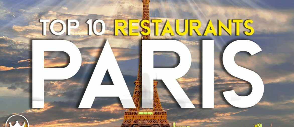 The Top 10 Best Restaurants in Paris, France (2022)
