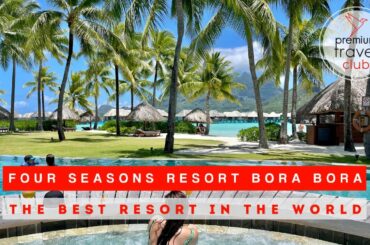 Four Seasons Resort Bora Bora: best luxury resort in French Polynesia (complete review, part 2/2)