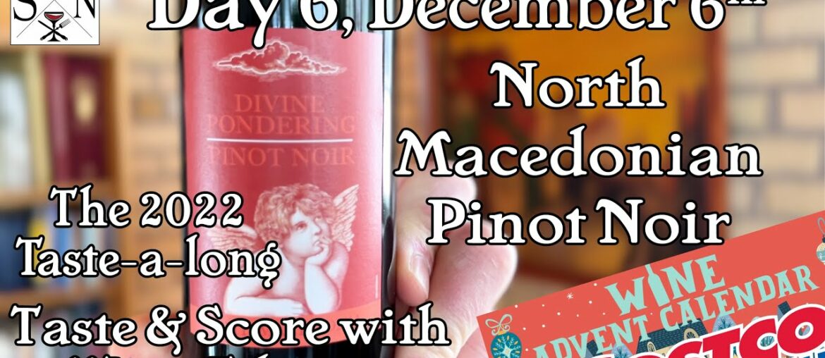 December6th 2022 Costco Wine Advent Box, Macedonian Pinot Noir: taste & score with a Wine Educator