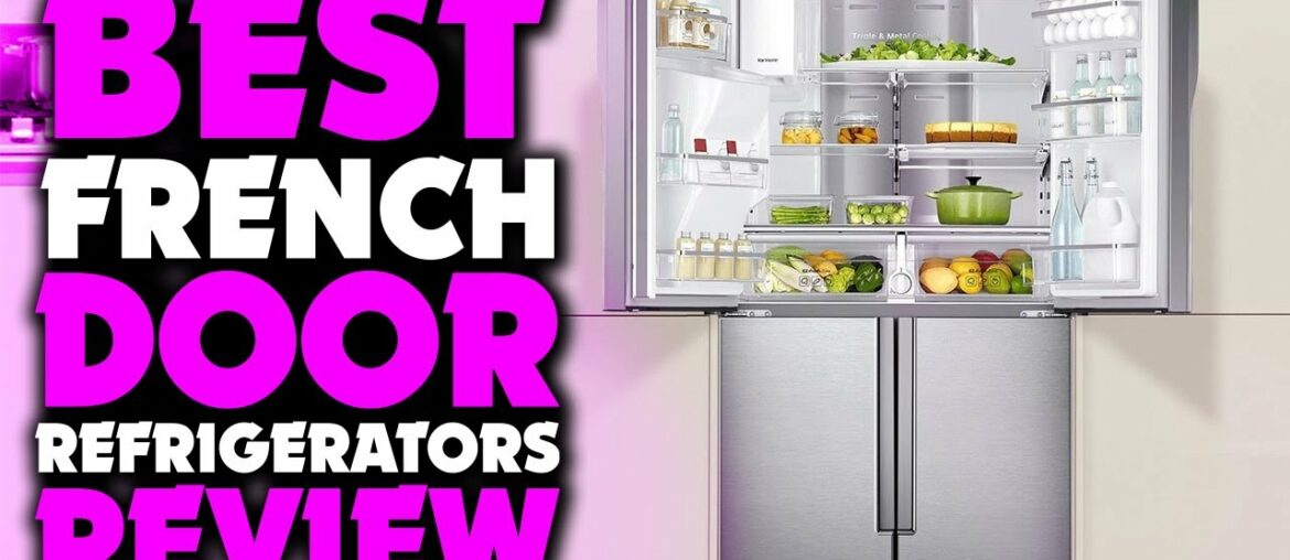 Top 5 Best French Door Refrigerators Review In 2023 Top 5 Best French Door Refrigerators Review In 2023