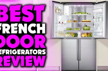 Top 5 Best French Door Refrigerators Review In 2023