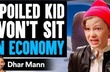 SPOILED KID Won't Sit IN ECONOMY, He Instantly Regrets It | Dhar Mann
