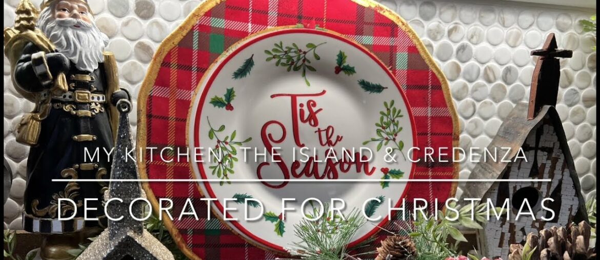 MY KITCHEN, THE ISLAND AND CREDENZA DECORATED FOR CHRISTMAS / EPISODE THREE / FRENCH PILLOW COVER