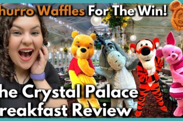 Crystal Palace (Breakfast Buffet Review) Character Dining Winnie the Pooh | Churro Waffles | WDW