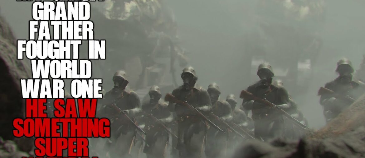 "My Great Grand-Father Fought In World War One, He Saw Some Supernatural Things" | Creepypasta | "My Great Grand-Father Fought In World War One, He Saw Some Supernatural Things" | Creepypasta |
