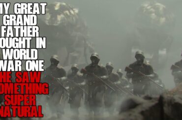 "My Great Grand-Father Fought In World War One, He Saw Some Supernatural Things" | Creepypasta |
