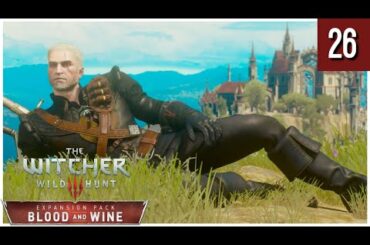 LIKE ONE OF YOUR FRENCH GIRLS | The Witcher 3: Blood And Wine [Blind - Death March] | Part 26