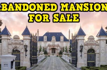 Top Low-Priced Abandoned Mansions For Sale NOW!