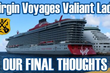 Valiant Lady Wrap-Up - Final Thoughts & Opinions About Our First Virgin Voyages Cruise - ParoDeeJay