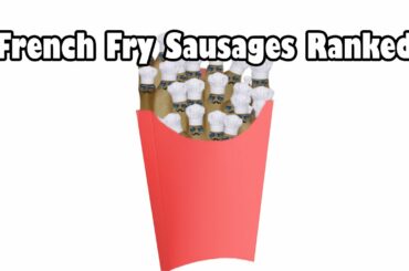 Five Different Fast Food French Fries Turned into Sausages and Ranked