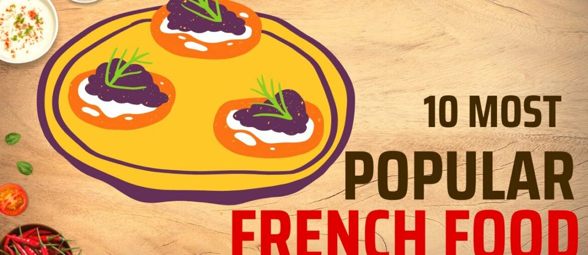 10 Must Try French Food | Most Popular French Food
