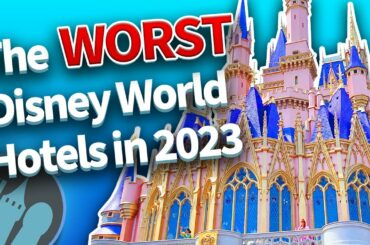 The WORST Disney World Hotels in 2023