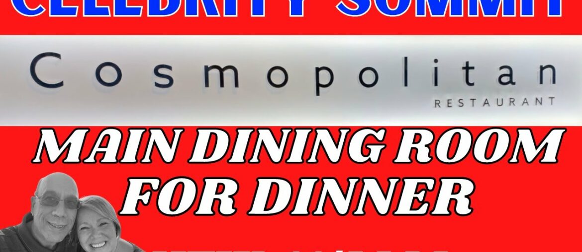 NEW- Celebrity SUMMIT, dinner in the main dining room, COSMOPOLITAN