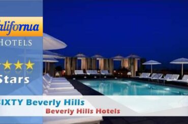 SIXTY Beverly Hills, Beverly Hills Hotels - California