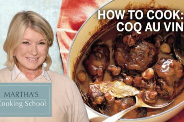 How to Make Martha Stewart's Coq Au Vin | Martha's Cooking School | Martha Stewart