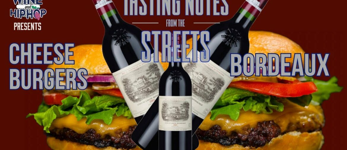 Cheeseburgers and Chateau Lafite Wine Pairing | Tasting Notes From The Streets Episode 6