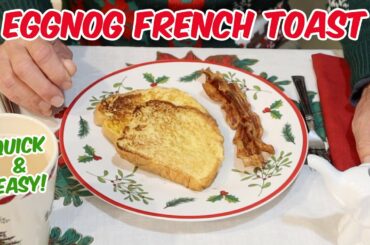 Eggnog French Toast Recipe | Quick and Easy