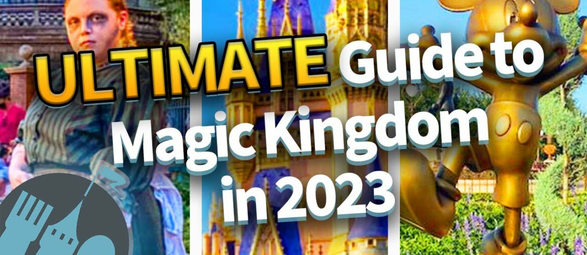 The ULTIMATE Guide to Magic Kingdom in 2023 The ULTIMATE Guide to Magic Kingdom in 2023