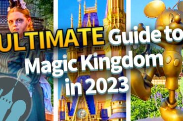 The ULTIMATE Guide to Magic Kingdom in 2023
