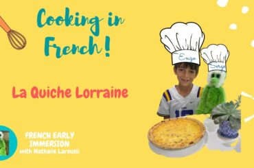 La Quiche Lorraine - cooking recipe - French Early Immersion with Nathalie Laroussi