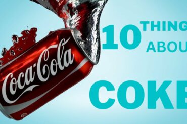 10 Ice Cold Facts about Coca Cola