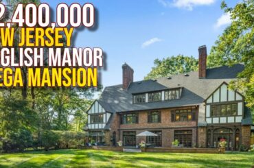 Touring $2,400,000 New Jersey English Mansor Mega Mansion