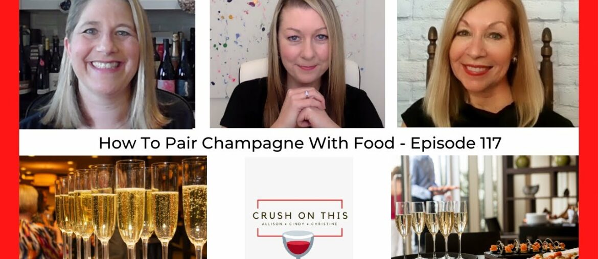 How To Pair Champagne with Food - Crush On This Episode 117