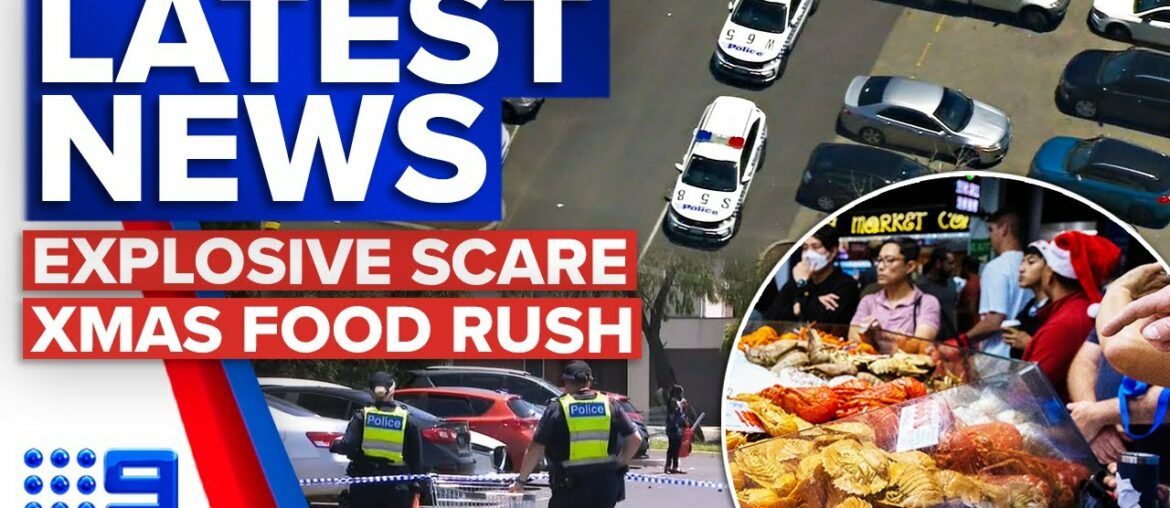 Suspected explosive found near Melbourne mall, Last-minute Xmas food dash | 9 News Australia Suspected explosive found near Melbourne mall, Last-minute Xmas food dash | 9 News Australia