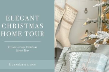 Pretty Elegant Christmas Tour, French Cottage Christmas, Christmas Home Tour 2022