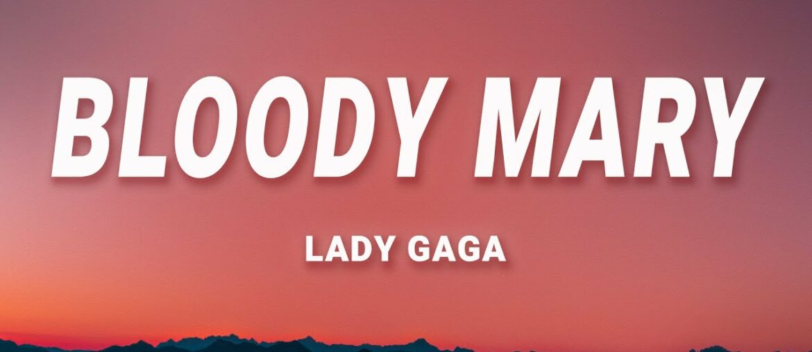 Lady Gaga – Bloody Mary (Lyrics) Lady Gaga - Bloody Mary (Lyrics)