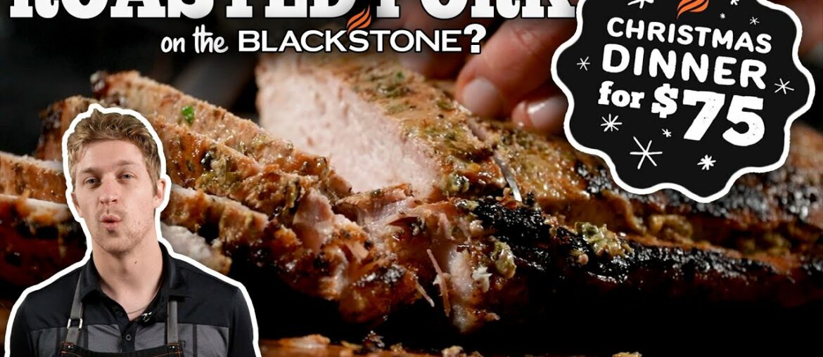 Roasted Pork on a Blackstone? Full Christmas Dinner for $75! | Blackstone Griddles Roasted Pork on a Blackstone? Full Christmas Dinner for $75! | Blackstone Griddles