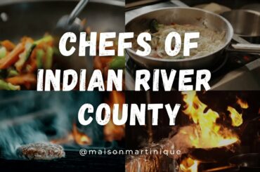 Chefs of Indian River County Florida - Maison Martinique